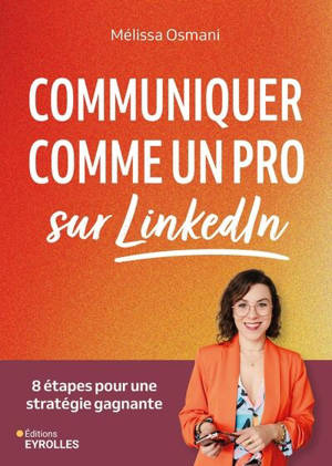 Communiquer comme un pro sur LinkedIn : 8 étapes pour une stratégie gagnante