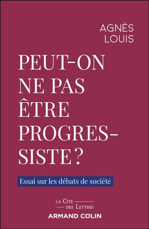 Peut-on ne pas être progressiste ? : essai sur les débats de société