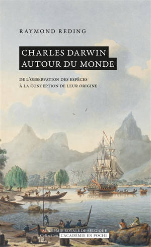 Charles Darwin autour du monde : de l'observation des espèces à la conception de leur origine