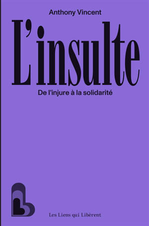 L'insulte : de l'injure à la solidarité