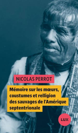 Mémoire sur les moeurs, coustume et relligion des sauvages de l'Amérique septentrionale