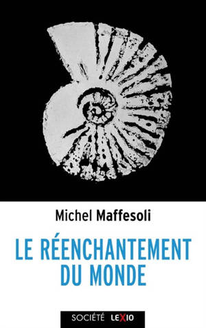 Le réenchantement du monde : une éthique pour notre temps