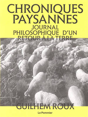 Chroniques paysannes : journal philosophique d'un retour à la terre