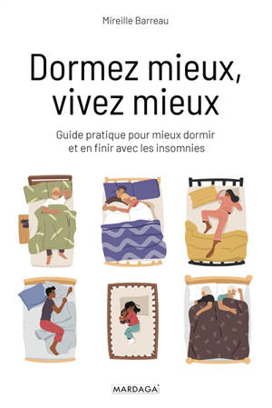 Dormez mieux, vivez mieux : guide pratique pour mieux dormir et en finir avec les insomnies