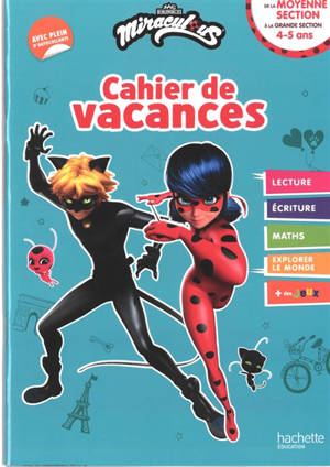 Miraculous : cahier de vacances : de la moyenne section à la grande section, 4-5 ans