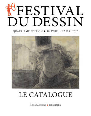 Festival du dessin : le catalogue : quatrième édition, 18 avril-17 mai 2026