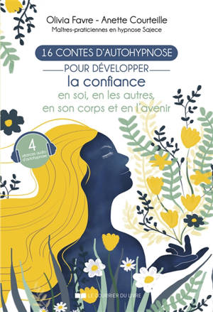 16 contes d'autohypnose pour développer la confiance en soi, en les autres, en son corps et en l'avenir
