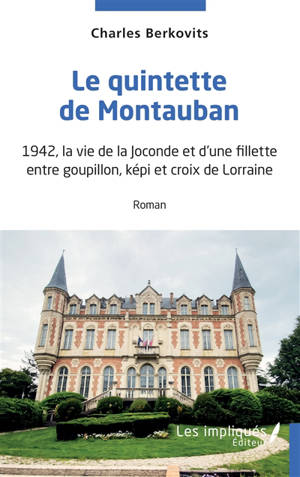 Le quintette de Montauban : 1942, la vie de la Joconde et d'une fillette, entre goupillon, képi et croix de Lorraine