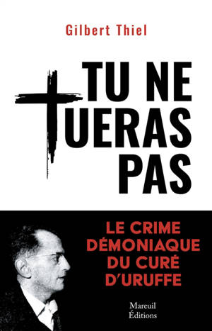 Tu ne tueras pas : le crime démoniaque du curé d'Uruffe