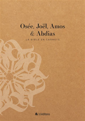 La Bible en carnets. Vol. 25. Osée, Joël, Amos & Abdias