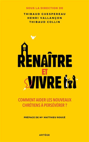 Renaître et vivre : comment aider les nouveaux chrétiens à persévérer ?