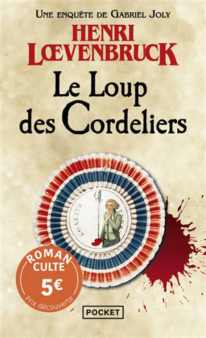 Une enquête de Gabriel Joly. Le Loup des Cordeliers
