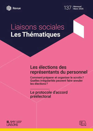 Liaisons sociales. Les thématiques, n° 98. Les élections des représentants du personnel : le protocole d'accord préélectoral
