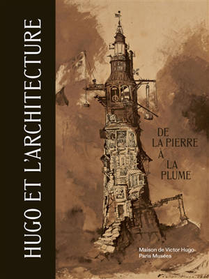 Hugo et l'architecture : de la pierre à la plume