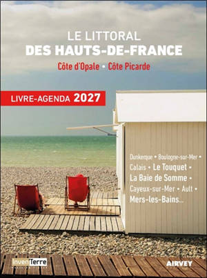 Le littoral des Hauts-de-France : Côte d'Opale, côte picarde : livre-agenda 2027