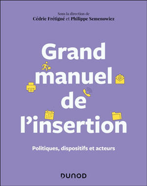 Grand manuel de l'insertion professionnelle : politiques, dispositifs et acteurs