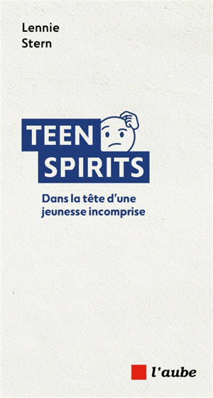 Teen spirits : dans la tête d'une jeunesse incomprise