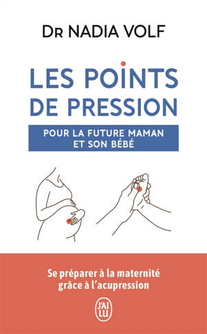 Les points de pression pour la future maman et son bébé : se préparer à la maternité grâce à l'acupression
