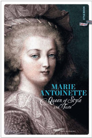 Marie-Antoinette : queen of style and taste
