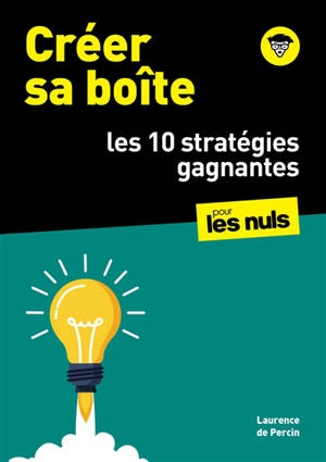Créer sa boîte : les 10 stratégies gagnantes : pour les nuls