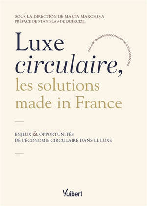 Luxe circulaire, les solutions made in France : enjeux & opportunités de l'économie circulaire dans le luxe