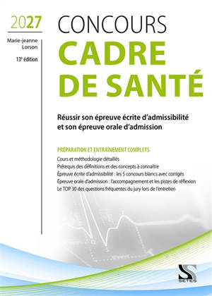 Concours cadre de santé 2027 : réussir son épreuve écrite d'admissibilité et son épreuve orale d'admission : préparation et entraînement complets