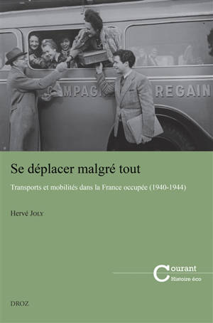 Se déplacer malgré tout : transports et mobilités dans la France occupée (1940-1944)