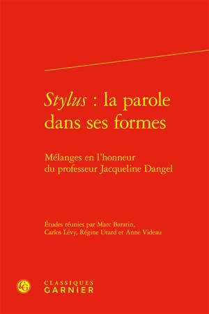 Stylus : la parole dans ses formes : mélanges en l'honneur du professeur Jacqueline Dangel
