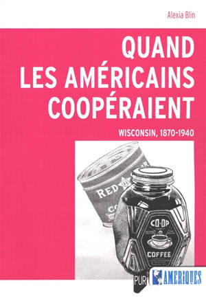 Quand les Américains coopéraient : Wisconsin, 1870-1940