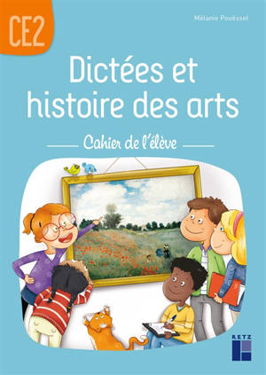 Dictées et histoire des arts CE2 : cahier de l'élève