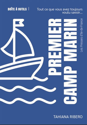 Premier camp marin : tout ce que vous avez toujours voulu savoir...