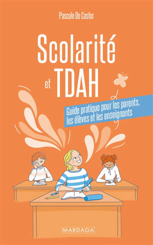 Scolarité et TDAH : guide pratique pour les parents, les élèves et les enseignants