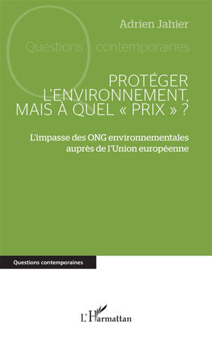 Protéger l'environnement, mais à quel prix ? : l'impasse des ONG environnementales auprès de l'Union européenne
