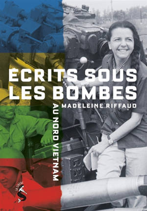 Ecrits sous les bombes : au Nord Vietnam
