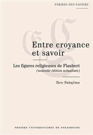 Entre croyance et savoir : les figures religieuses de Flaubert