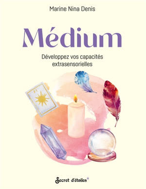 Médium, développez vos capacités extrasensorielles