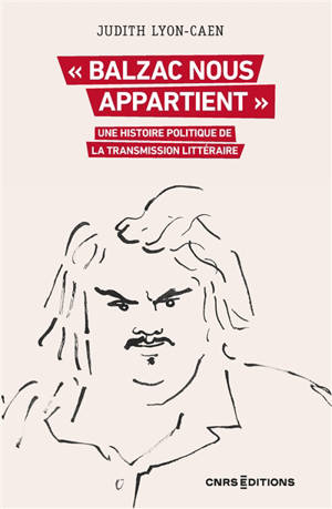 "Balzac nous appartient" : une histoire politique de la transmission littéraire