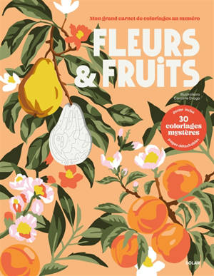 Fleurs & fruits : 30 coloriages mystères
