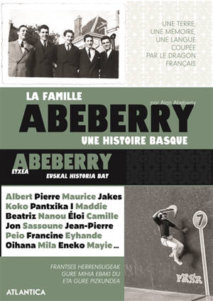 La famille Abeberry : une histoire basque. Abeberry etxea : euskal historia bat