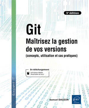 Git : maîtrisez la gestion de vos versions : concepts, utilisation et cas pratiques