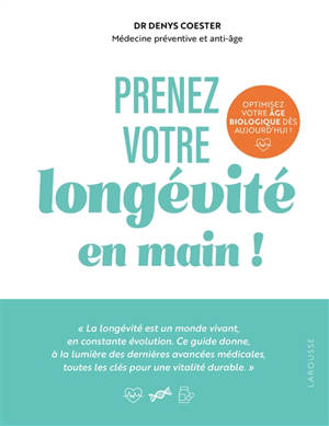 Prenez votre longévité en main ! : optimisez votre âge biologique dès aujourd'hui !