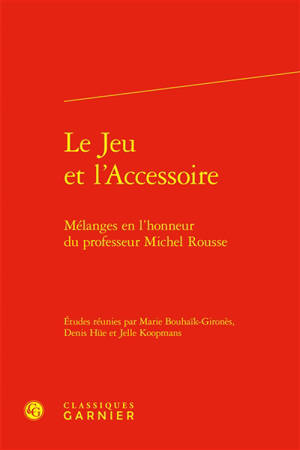 Le jeu et l'accessoire : mélanges en l'honneur du professeur Michel Rousse