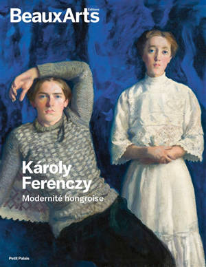 Karoly Ferenczy : modernité hongroise : Petit Palais