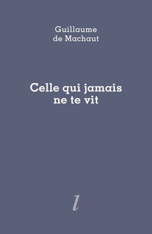 Celle qui jamais ne te vit