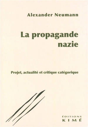 La propagande nazie : projet, actualité et critique catégorique