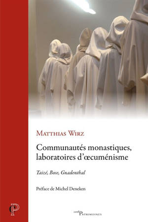 Communautés monastiques, laboratoires d'oecuménisme : Taizé, Bose, Gnadenthal