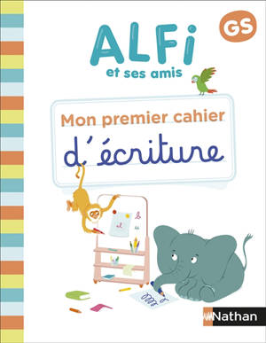Alfi et ses amis, GS : mon premier cahier d'écriture