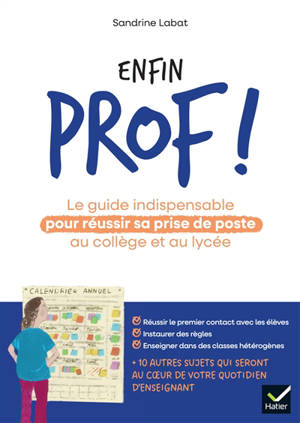 Enfin prof ! : le guide indispensable pour réussir sa prise de poste au collège et au lycée