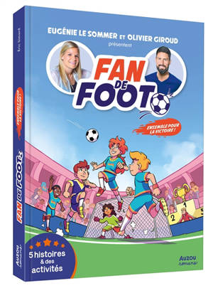 Fan de foot. Ensemble pour la victoire ! : 5 histoires & des activités