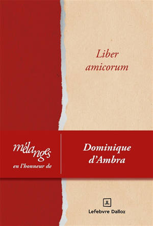 Liber amicorum : mélanges en l'honneur de Dominique d'Ambra